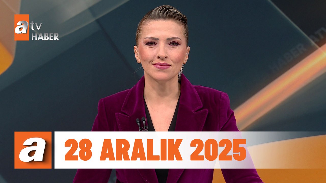 atv Ana Haber | 28 Aralık 2025
