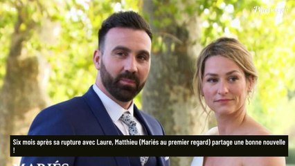 Nouvelle vie pour Matthieu (Mariés au premier regard) six mois après la fin de son histoire avec Laure, un changement aussi pour leurs filles
