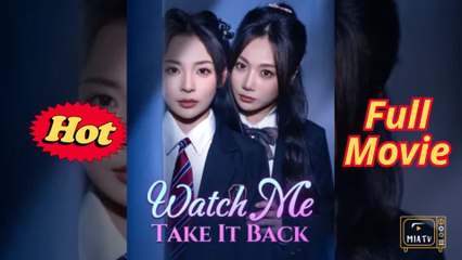 Watch Me Take It Back - Chinese drama [EngSub]
