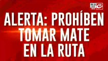 Prohíben tomar mate en la ruta: ¿estás de acuerdo con las multas?