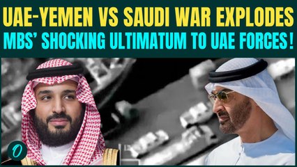 Saudi’s MBS CHILLING Ultimatum to UAE- Al Nahyan SHIVERS As Saudi ORDERS UAE Forces to LEAVE Yemen