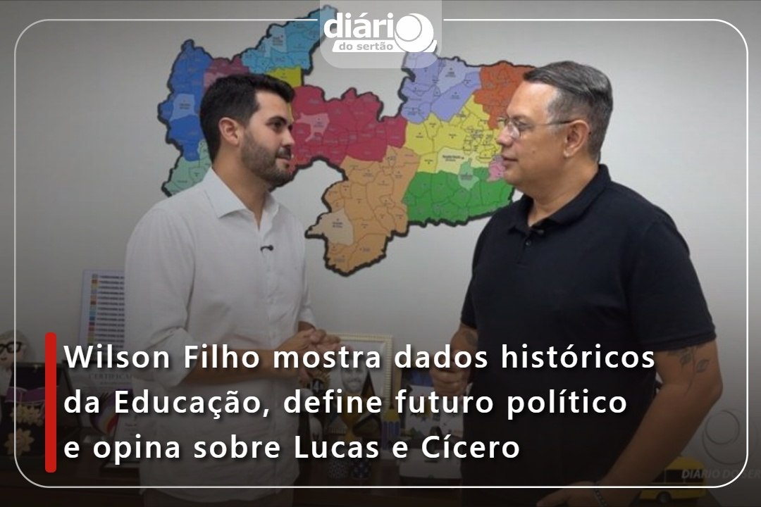 Wilson Filho mostra dados históricos da Educação, define futuro político e opina sobre Lucas e Cícero