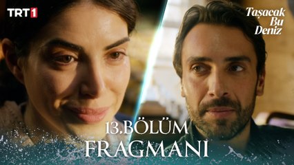 Taşacak Bu Deniz 13. Bölüm Fragmanı | 9 Ocak Cuma