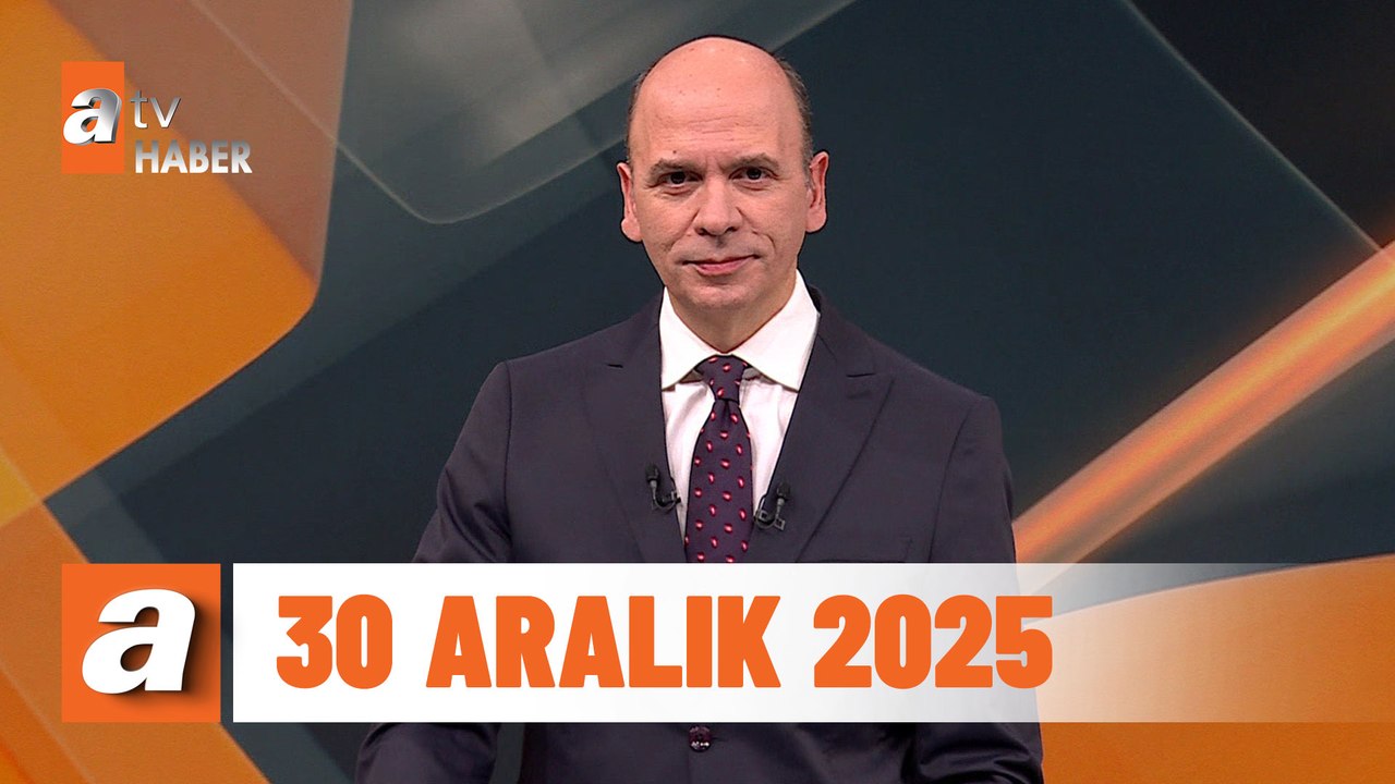 atv Ana Haber | 30 Aralık 2025