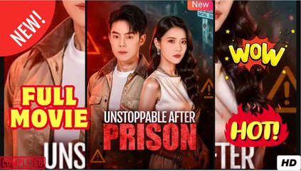 Unstoppable After Prison Chinese Drama - EngSub Full Movie