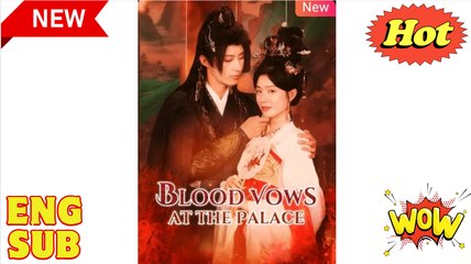 'Blood Vows at the Palace' CHINESE DRAMA