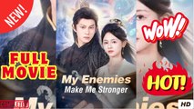 Watch My Enemies Make Me Stronger Chinese Drama - EngSub Full Movie HD