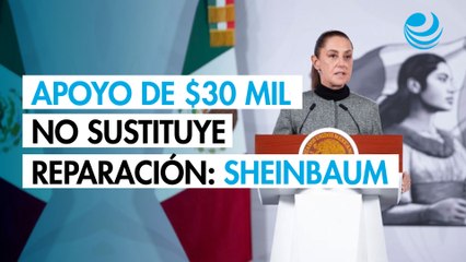 Sheinbaum asegura que 30,000 pesos no sustituyen la reparación integral a víctimas de Tren Interoceánico