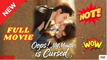 Oops My Mouth Is Cursed Chinese Drama - FULL MOVIES ENGLISH SUB