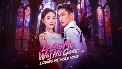 [EngSub] Loving Me Was His Game, Losing Me Was Mine