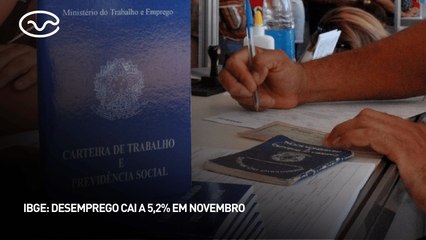 IBGE: desemprego cai a 5,2% em novembro