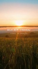 seja bem vindos canal oração deixa seu comentário e like 🙏