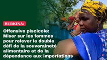 Offensive piscicole : Miser sur les femmes pour relever le double défi de la souveraineté alimentaire et de la dépendance aux importations