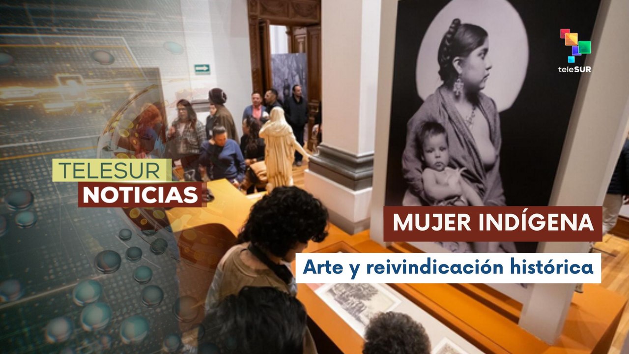 Exposición en México combate la imagen estereotipada de la mujer indígena en el arte