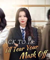 BACK TO 18 I'LL TEAR YOUR MASK OFF - Drama FULL MOVIES ENGLISH SUB