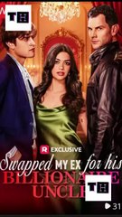 Swapped My Ex for His Billionaire Uncle - FULL MOVIES ENGLISH SUB
