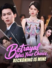 Betrayal Was Your Choice, Reckoning Is Mine  - Drama FULL MOVIES ENGLISH SUB