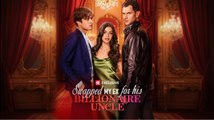 Swapped My Ex for His Billionaire Uncle - FULL MOVIE 2026