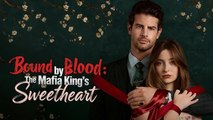 Bound By Blood The Mafia King's Sweetheart 🍿 Full Englishsub