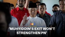 Muhyiddin’s resignation won’t make PN stronger, say analysts