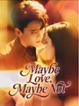 Maybe Love Maybe Not - Drama FULL MOVIES ENGLISH SUB