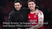 Mikel Arteta ‘so happy’ after Arsenal end Aston Villa’s winning run