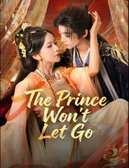 The Prince Won't Let Go  - Drama FULL MOVIES ENGLISH SUB