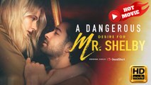 A Dangerous Desire for Mr. Shelby  Full Movie HD - Drama ShortFilms Hot