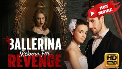 Ballerina Reborn For Revenge  Full Movie HD - Drama ShortFilms Hot