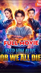 Keep Him Alive Or We All Die - Chinese Drama - English Sub