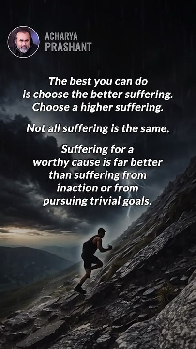 Higher Suffering __ Acharya Prashant