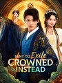 Sent to Exile Crowned Instead - Drama FULL MOVIES ENGLISH SUB