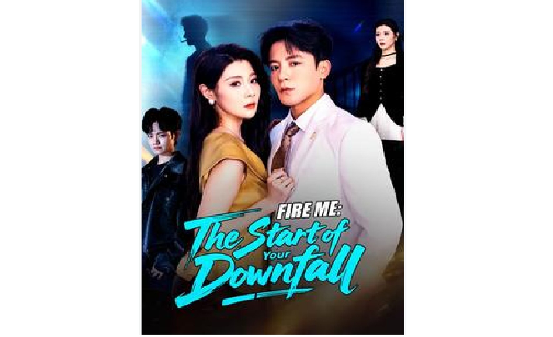 Fire Me_ The Start of Your Downfall - Full Movies English Sub
