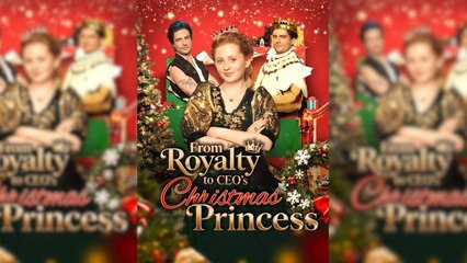 From Royalty To Ceo's Christmas Princess - Full Movie