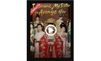 I Became My Sister to Avenge Her - Full Movies English Sub