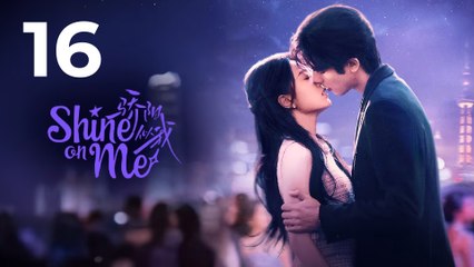 Shine on Me Episode 16 | Full Episode | Eng Sub | Modern Chinese Drama
