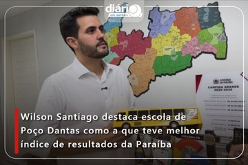 Wilson Santiago destaca escola de Poço Dantas como a que teve melhor índice de resultados da Paraíba