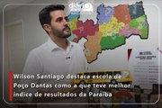 Wilson Santiago destaca escola de Poço Dantas como a que teve melhor índice de resultados da Paraíba