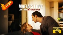 Mafia's Love Left Me No Way Out | Full Movie HD - Romance Sweet Romance Modern Heartfelt Intimate Romantic Sentimental Steamy USA Hospital Mansion Office Contemporary All Ages Billionaire CEO Damsel Protective Husband