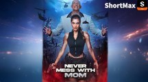 🔥 🔥 Never Mess With Mom Full Movie _ Shortmax