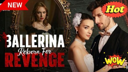 🔥 🔥Ballerina Reborn For Revenge Full Episodes _ Dramabox