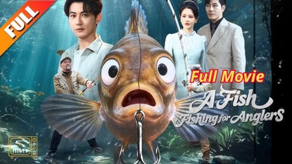 A Fish Fishing for Anglers - Chinese drama EngSub