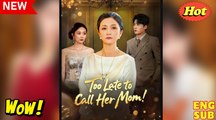 Too Late To Call Her Mom (2025) FULL MOVIES ENGLISH SUB
