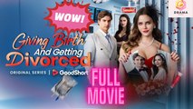 [New] Giving Birth And Getting Divorced #goodshort - Full Movie | Drama Hub