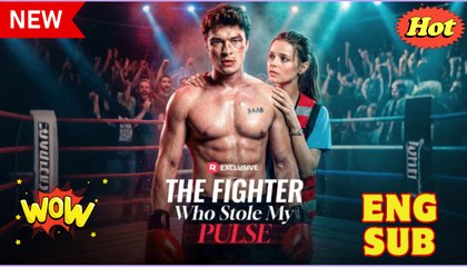 The Fighter Who Stole My Pulse (2025) - FULL - Reelshort