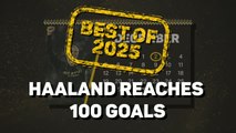 Best of 2025: Erling Haaland's 100: Premier League goal machine