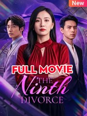 The Ninth Divorce Full Englishsub - Full Movie