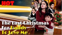 The Last Chrismas For Daddy To Love Me FULL DRAMA