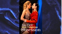 I'm Her Most Dangerous Obsession - Full