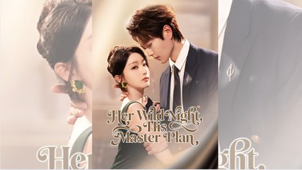 Her Wild Night, His Master Plan - Full Episode & Movie-Tempting the Coldestt Tycoon